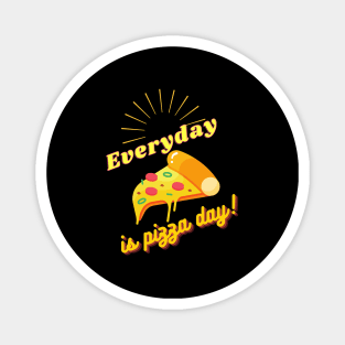 Everyday is Pizza Day Magnet